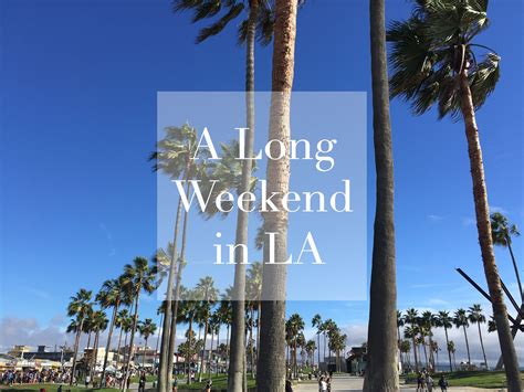 How to Spend a Long Weekend in LA | Long weekend trips, Long weekend, Weekend