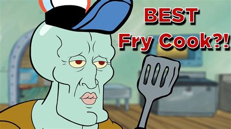 Is Squidward The Best Fry Cook Youtube