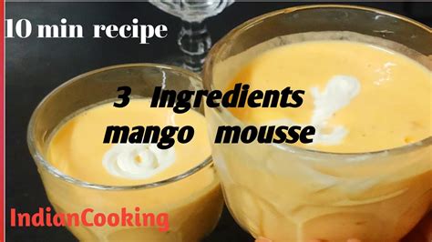 3 Ingredients Mango Mousse Recipe Make This Tasty Mango Mousse In Just 5 Min Youtube