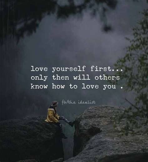 Love Yourself First Only Then Will Others Know How To Love You