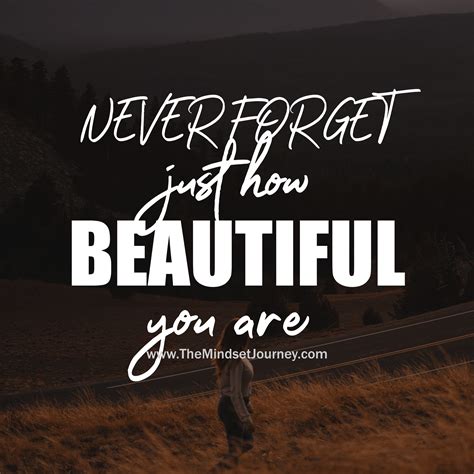 Never Forget Just How Beautiful You Are The Mindset Journey Life