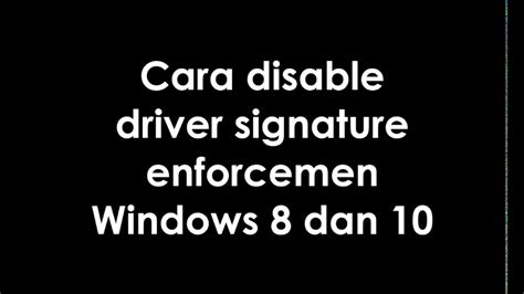 Cara Disable Driver Signature Windows 8and10 Youtube