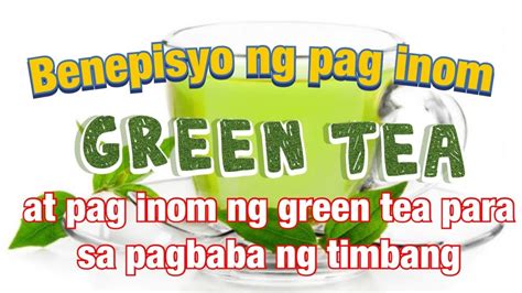 Benepisyo Ng Pag Inom Ng Green Tea Sa Kalusugan At Pag Inom Ng Green