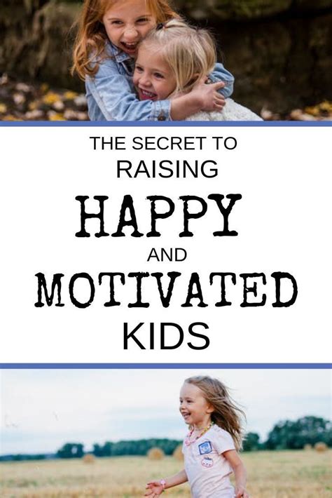 The Secret To Raising Happy And Motivated Kids Parenting Hacks