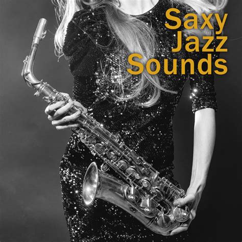 Saxy Jazz Sounds Album By Smooth Jazz Sax Instrumentals Spotify