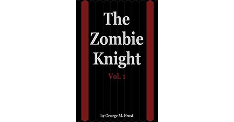 The Zombie Knight Saga - Volume One: Elegy for an Immortal by George M