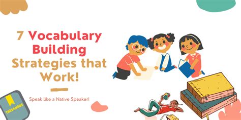 7 Vocabulary Building Strategies That Work