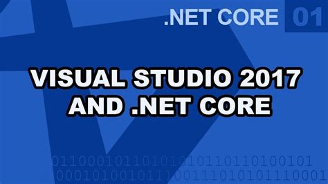 Dot Net Core Installing 2017 And Getting Started Youtube