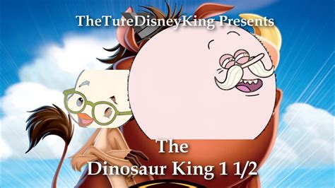The Dinosaur King 1 12 Turedisneyloverking The Parody