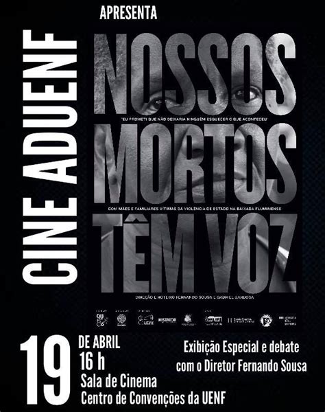 Cine Aduenf Promove Sessão E Debate Do Filme Nossos Mortos Têm Voz