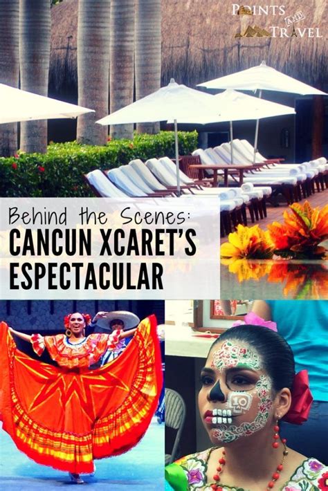 Behind The Scenes Cancun Xcaret S Espectacular Xcaret Cancun Xcaret