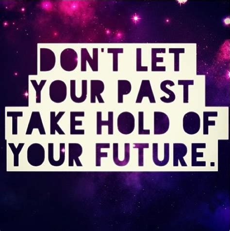 Dont Let Your Past Pictures Photos And Images For Facebook Tumblr