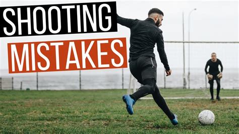 5 Mistakes Soccer Players Make While Shooting Youtube