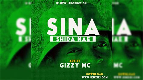Gizzy Mc Sina Shida Nae Jeusi Mc Official Audio Youtube