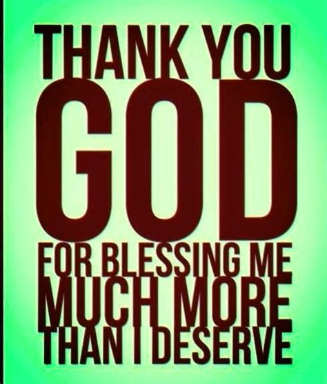 Thank You God For Blessing Me Much More Than I Deserve Quotes