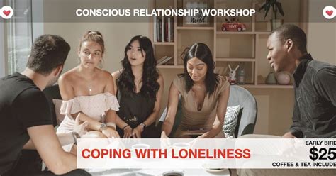 Conscious Relationship Workshop Coping With Loneliness