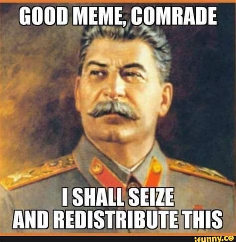 Good Meme Comrade Shall Seize And Redistribute This Seotitle