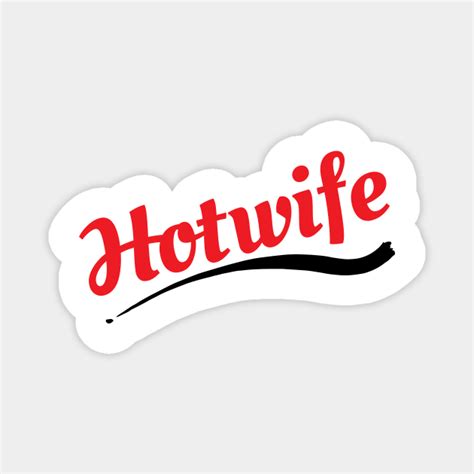 Hotwife Swinger Lifestyle Design For Swingers Hotwife Magnet Teepublic