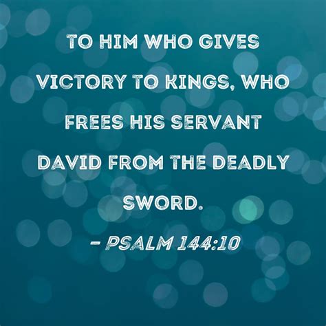 Psalm 14410 To Him Who Gives Victory To Kings Who Frees His Servant