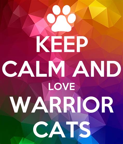 Keep Calm And Love Warrior Cats Poster Lion Keep Calm O Matic