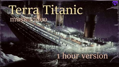 Terra Titanic Titanic Sinking 1 Hour Version Youtube