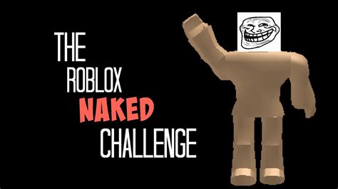 Roblox Naked Challenge Fail Youtube