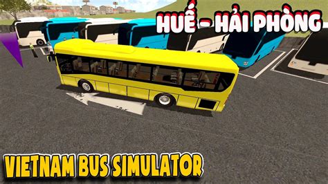 Vietnam Bus Simulator Lạc đường Từ Huế đi Hải Phòng Văn Hóng Youtube
