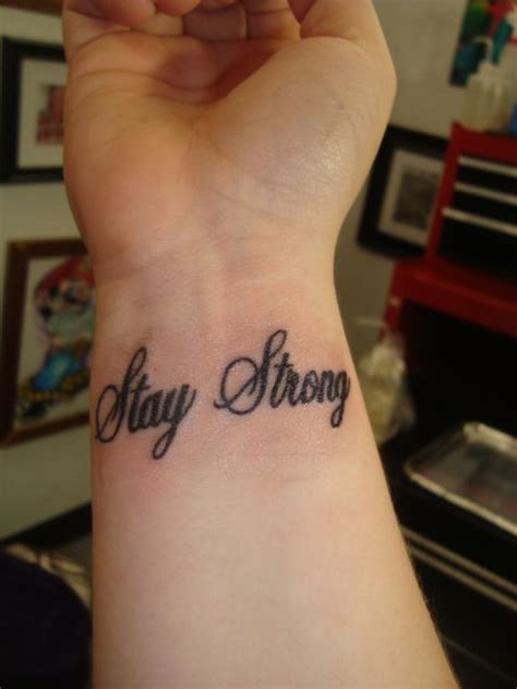 Stay Strong Inspirational Wrist Tattoos Stay Strong Tattoo Wrist