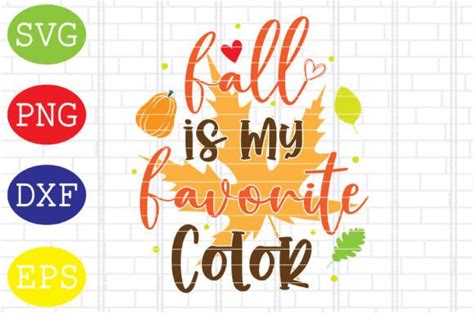 Fall Is My Favorite Color Svg Autumn Graphic By Digitalsvgfiles