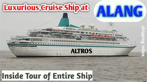Cruise Ship Albatros At Alang Inside Tour Of Ship Alang
