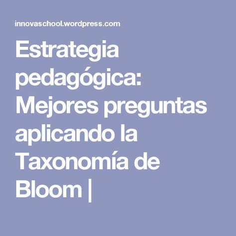 Estrategia Pedag Gica Mejores Preguntas Aplicando La Taxonom A De Bloom Orla Management
