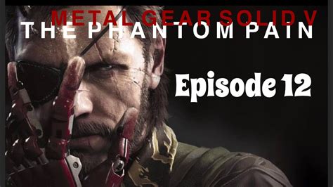 Metal Gear Solid V The Phantom Pain Episode 12 Hellbound