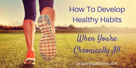How To Develop Healthy Habits When Youre Chronically Ill Grace Is