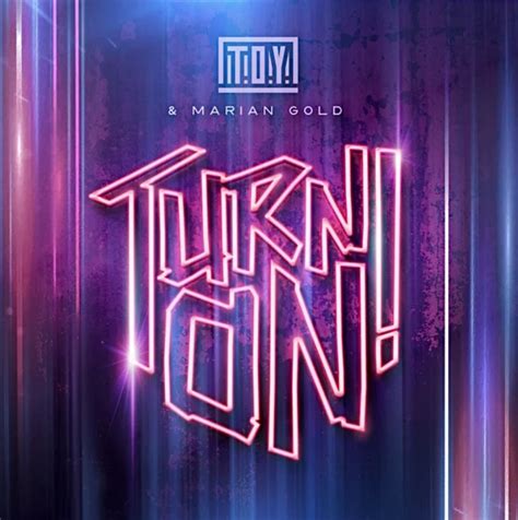 „turn on“ by t o y featuring marian gold is out now welcome to