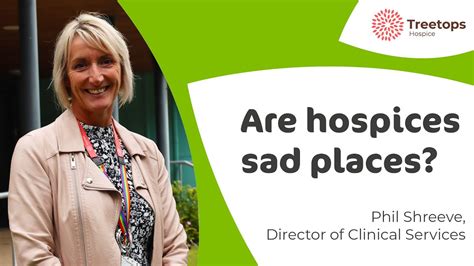 Are Hospices Sad Places Treetops Hospice Helps To Answer Some Common