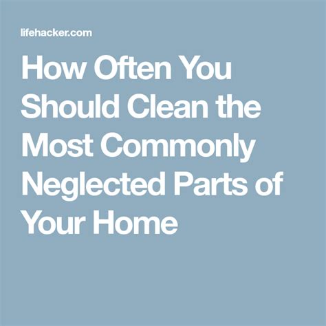 How Often You Should Clean The Most Commonly Neglected Parts Of Your