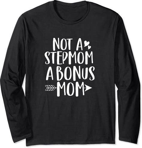 Not A Stepmom But A Bonus Mom Cute Stepmother Daughter Love Long Sleeve T Shirt Uk