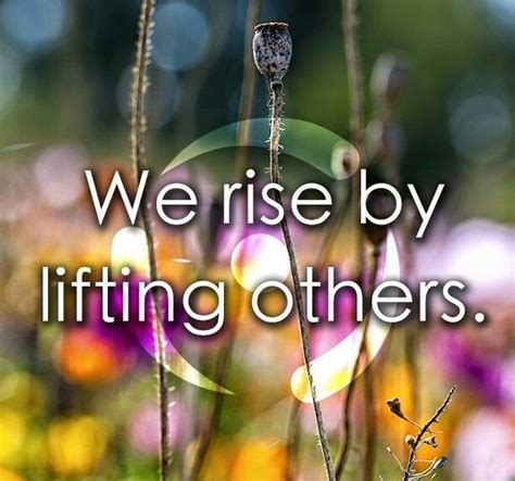 Lift Others Uplifting Quotes Wisdom Quotes Words Quotes