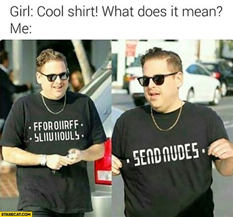 Girl Cool Shirt What Does It Mean Me Send Nudes Creative T Shirt