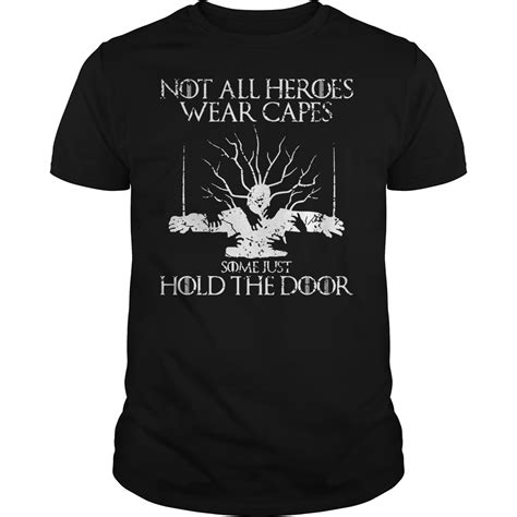 Not All Heroes Wear Capes Some Hold Doors Shirt Guy Tee Lady Tee