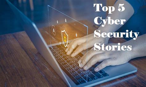 Biggest Cyber Attacks Top Cyber Security Stories In History