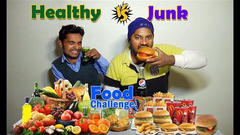 Healthy Food Vs Junk Food Eating Challenge Healthy Vs Unhealthy Food