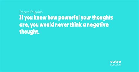 If You Knew How Powerful Your Thoughts Are You Would Never Think A