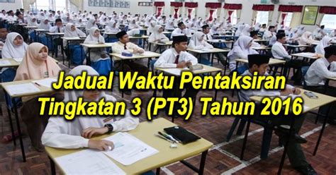 Pt3 mula dilaksanakan bagi menggantikan penilaian menengah rendah (pmr) bermula pada tahun 2014. Jadual Waktu Pentaksiran Tingkatan 3 (PT3) Tahun 2016 ...