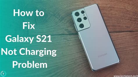 Galaxy S21 Not Charging Here Are 11 Ways To Fix It Techietechtech