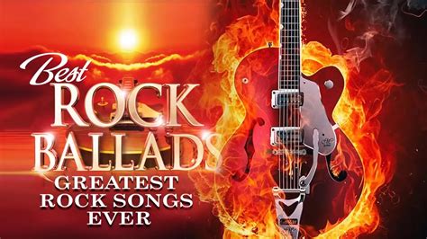 rock ballads 80s 90s the best rock ballads songs playlist greatest rock ballads of all time