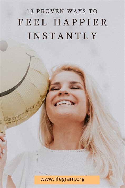 13 Proven Ways To Feel Happier Instantly In 2020 Life Quotes Life