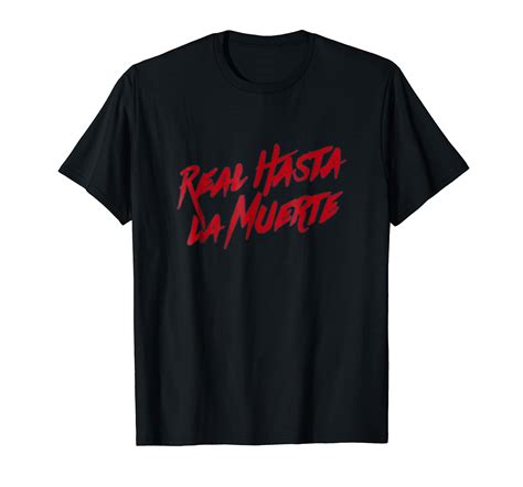 Real Hasta La Muerte Camisa Shirt Ln Lntee