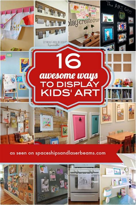 16 Ways To Display Kids School Art Projects Spaceships And Laser