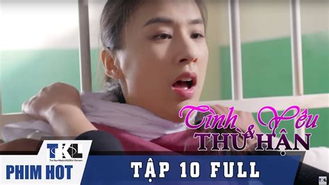 TÌnh YÊu VÀ ThÙ HẬn Tập 10 Phim Trung Quốc Thái Lan Lồng Tiếng